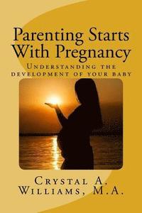 bokomslag Parenting Starts With Pregnancy: Understanding the development of your baby
