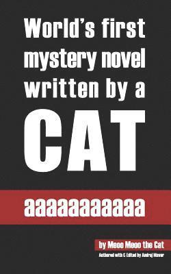 aaaaaaaaaaa: World's first mystery novel written by a cat. 1