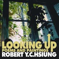 bokomslag Looking Up: poems and paintings by Robert Y.C. Hsiung