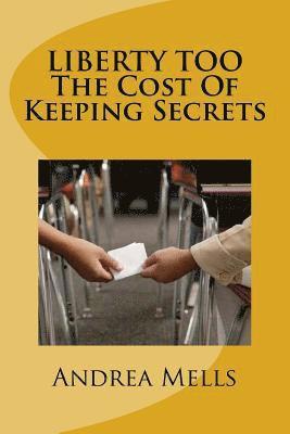 Liberty Too - The Cost of Keeping Secrets 1