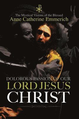 The Dolorous Passion of Our Lord Jesus Christ 1
