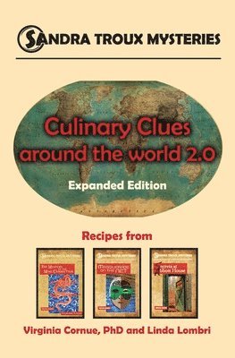 Culinary Clues around the World 2.0: Expanded Edition, Recipes from Sandra Troux Mysteries Books 1-3 1