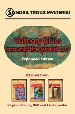 Culinary Clues around the World 2.0: Expanded Edition, Recipes from Sandra Troux Mysteries Books 1-3