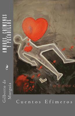 Gilberto De Murguia - Amores, Crimenes y Pecadillos: Cuentos Efimeros, Häftad