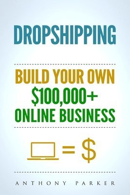 Dropshipping: How To Make Money Online & Build Your Own $100,000+ Dropshipping Online Business, Ecommerce, E-Commerce, Shopify, Pass 1