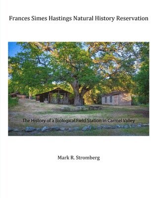 bokomslag Frances Simes Hastings Natural History Reservation: The History of a Biological Field Station in Carmel Valley