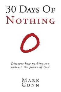 bokomslag 30 Days of Nothing: Discover how nothing can unleash the power of God