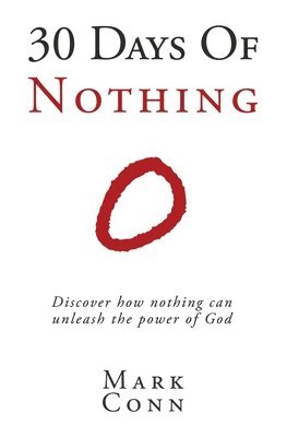 bokomslag 30 Days of Nothing: Discover how nothing can unleash the power of God
