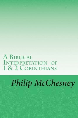 A Biblical Interpretation of 1 & 2 Corinthians 1