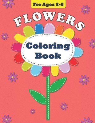 Flowers Coloring Book: For Ages 2-8 1