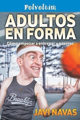 bokomslag Adultos en forma. Cómo empezar a entrenar y a correr