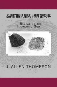 bokomslag Discovering the Fingerprints of God in the Twenty-First Century: ... Revealing the Incognito God