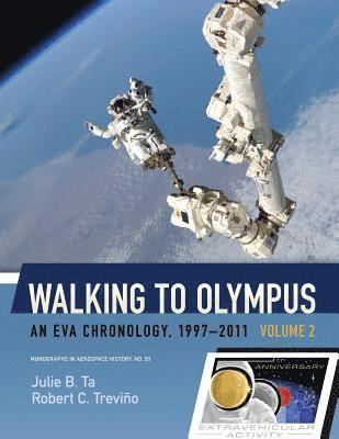 bokomslag Walking to Olympus - An EVA Chronology, 1997-2011 - Volume 2 (NASA SP-2016-4550)