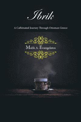 bokomslag Ibrik: A Caffeinated Journey Through Ottoman Greece
