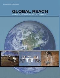 bokomslag Global Reach: A View of NASA's International Cooperation (NP-2014-03-969-HQ)