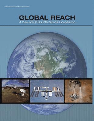 bokomslag Global Reach: A View of NASA's International Cooperation (NP-2014-03-969-HQ)