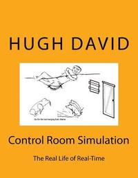 bokomslag Control Room Simulation: The Craft of Real-Time Simulation in Real Life, describing how large scale real-time simulations are planned, executed