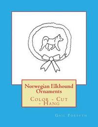 bokomslag Norwegian Elkhound Ornaments: Color - Cut - Hang