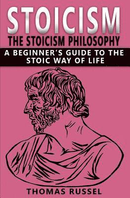 Thomas Russel - Stoicism: The Stoicism Philosophy, A Beginner's Guide to the Stoic Way of Life, Häftad