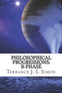 bokomslag Philosophical Progressions: B- Phase