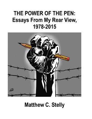 Power of the Pen - Essays From my Rear View, 1978-2015 1