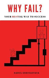 bokomslag Why Fail?: Your Bestial Way to Success