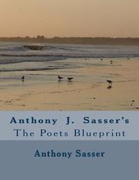bokomslag Anthony j Sasser's: the poets Blueprint