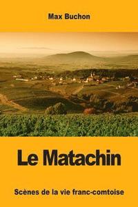 bokomslag Le Matachin: Scènes de la vie franc-comtoise