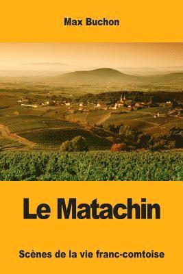 Le Matachin: Scènes de la vie franc-comtoise 1