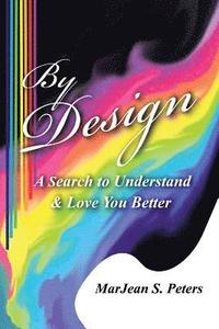 bokomslag By Design: A Search to Understand & Love You Better
