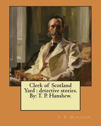 bokomslag Cleek of Scotland Yard: detective stories. By: T. P. Hanshew.