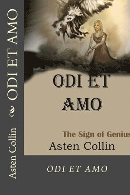 bokomslag ODI ET AMO The Sign Of Genius: ODI ET AMO The Sign Of Genius