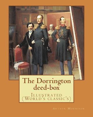 Arthur Morrison - The Dorrington deed-box By: Arthur Morrison: Illustrated (World's classic's), Häftad