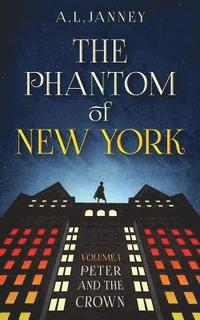 bokomslag Phantom of New York: Volume I - Peter and the Crown