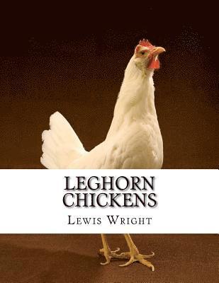 bokomslag Leghorn Chickens: From The Book of Poultry