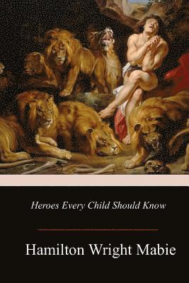 Heroes Every Child Should Know 1