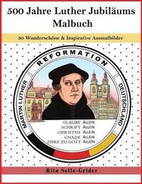 bokomslag 500 Jahre Luther Jubiläums Malbuch: 30 Wunderschöne & Inspirative Ausmalbilder