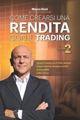 bokomslag Come crearsi una rendita con il trading Vol.2: Turbo Vertical Mini Fence e SVS per Trading no Stress