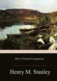 bokomslag How I Found Livingstone