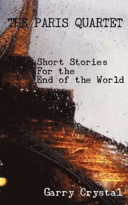 bokomslag The Paris Quartet: Short Stories For the End of the World