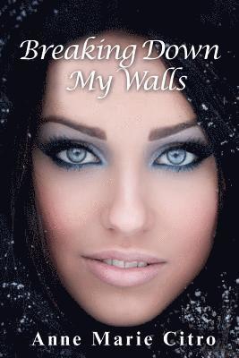 Anne Marie Citro - Breaking Down My Walls, Häftad