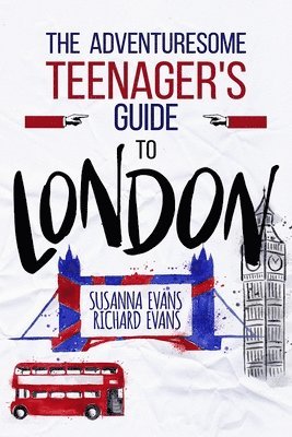 bokomslag The Adventuresome Teenager's Travel Guide to London