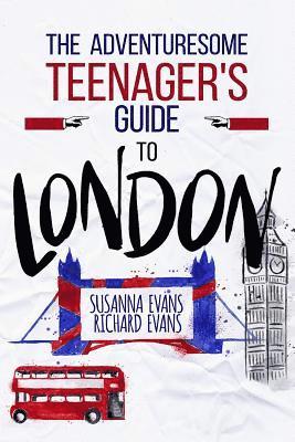 Richard Evans, Susanna Evans - The Adventuresome Teenager's Travel Guide to London, Häftad