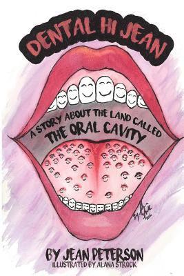 Dental Hi Jean: A Story About The Land Called The Oral Cavity 1