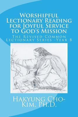 bokomslag Worshipful Lectionary Reading for Joyful Service to God's Mission: The Revised Common Lectionary Series --Year B