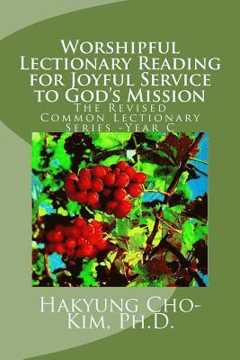 bokomslag Worshipful Lectionary Reading for Joyful Service to God's Mission: The Revised Common Lectionary Series -Year C
