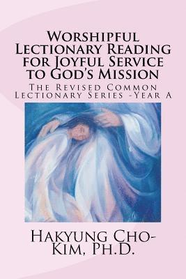 bokomslag Worshipful Lectionary Reading for Joyful Service to God's Mission: The Revised Common Lectionary Series -Year A
