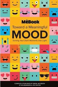 bokomslag Toward a Meaningful Mood: Turning Your Dark Moments into Light