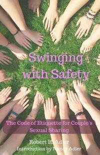bokomslag Swinging With Safety: The code of etiquette for couple's sexual sharing