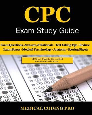 bokomslag CPC Exam Study Guide: 150 CPC Practice Exam Questions, Answers, Full Rationale, Medical Terminology, Common Anatomy, The Exam Strategy, Secr